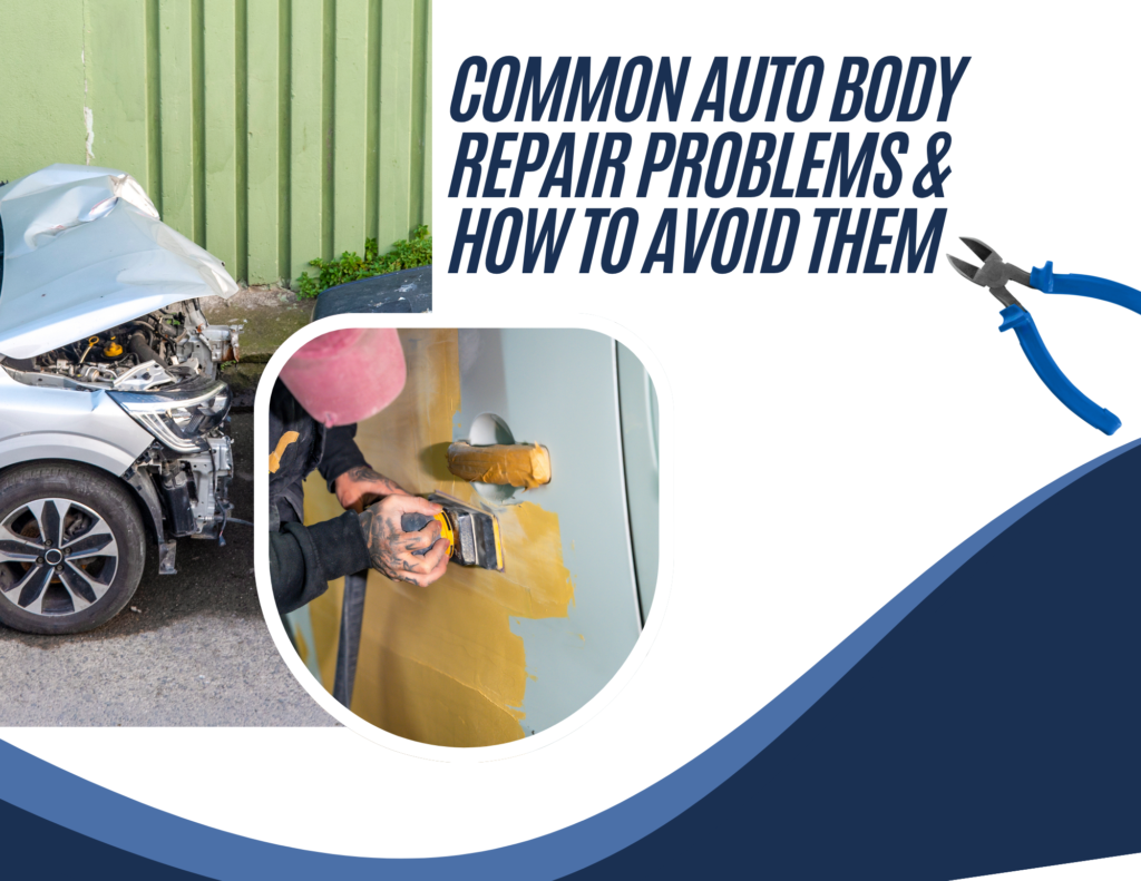 Common Auto Body Repair Problems & How to Avoid Them